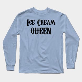 Ice Cream Queen Long Sleeve T-Shirt